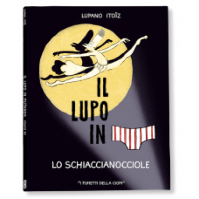 IL LUPO IN MUTANDA VOL. 6 LO SCHIACCIANOCCIOLE