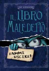 IL LIBRO MALEDETTO (VOL. 1). FAMMI USCIRE!