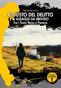 IL GUSTO DEL DELITTO& ASSAGGI DA BRIVIDO fra i fiumi Reno e Panaro